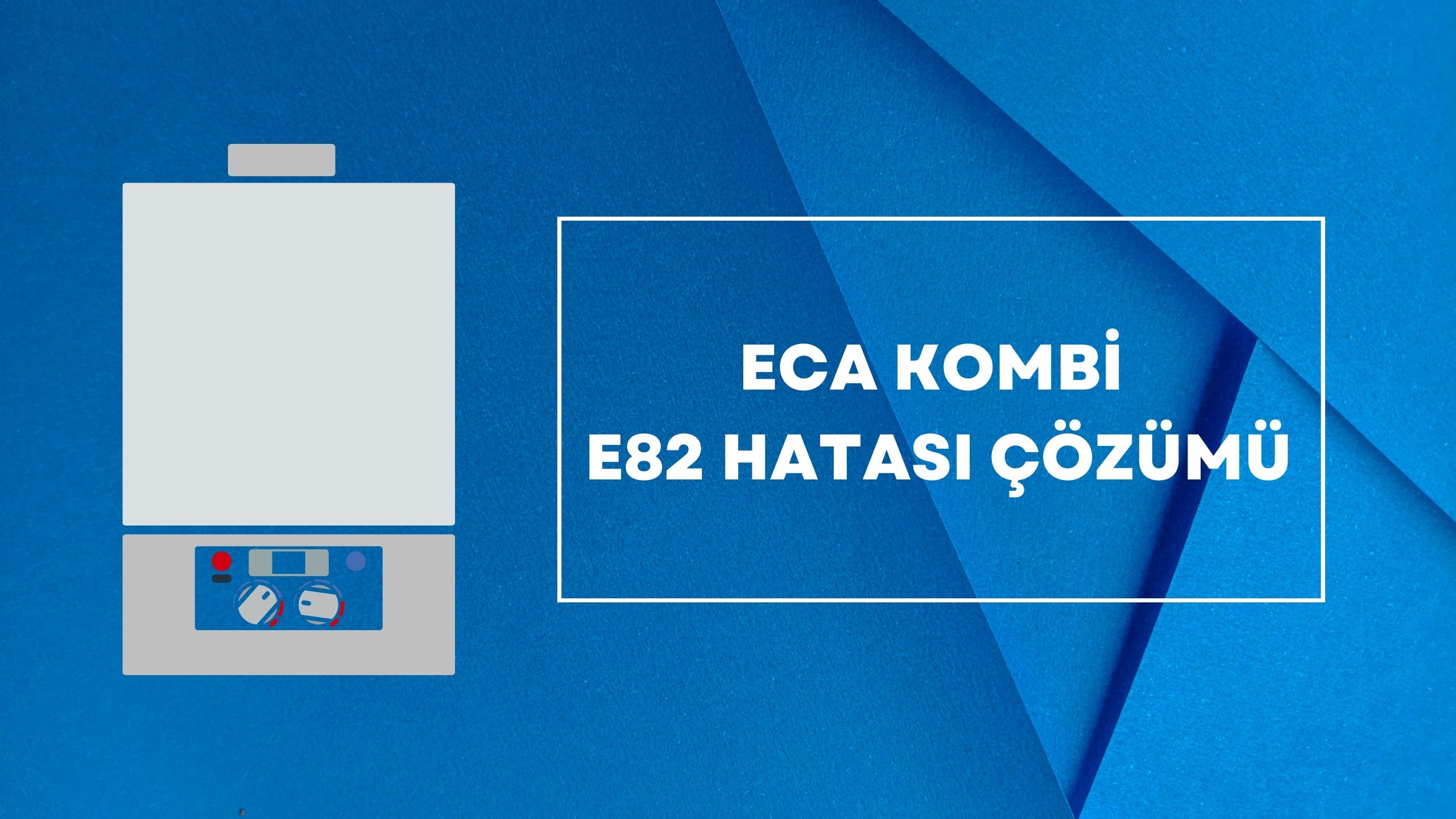 Eca Kombi E82 Hatası Çözümü