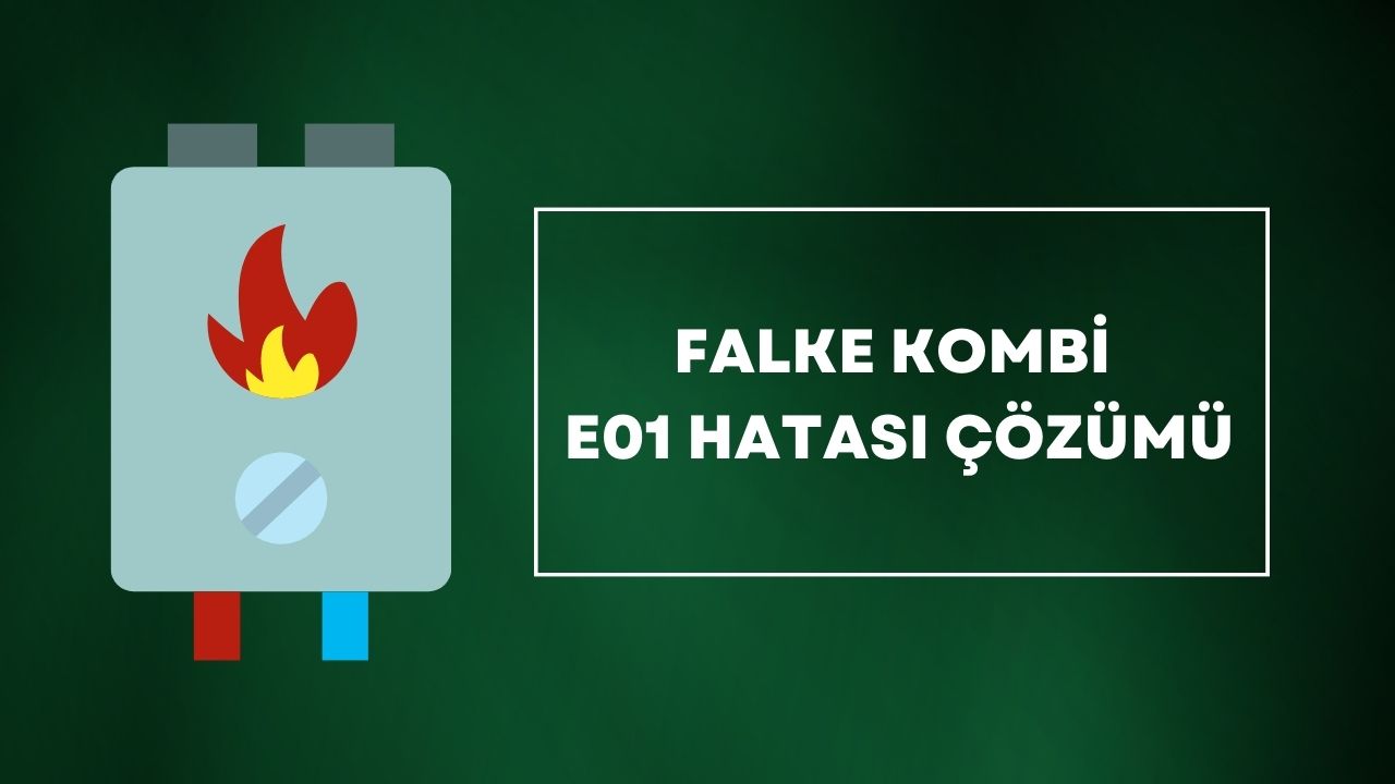 Falke Kombi E01 Hatası Çözümü